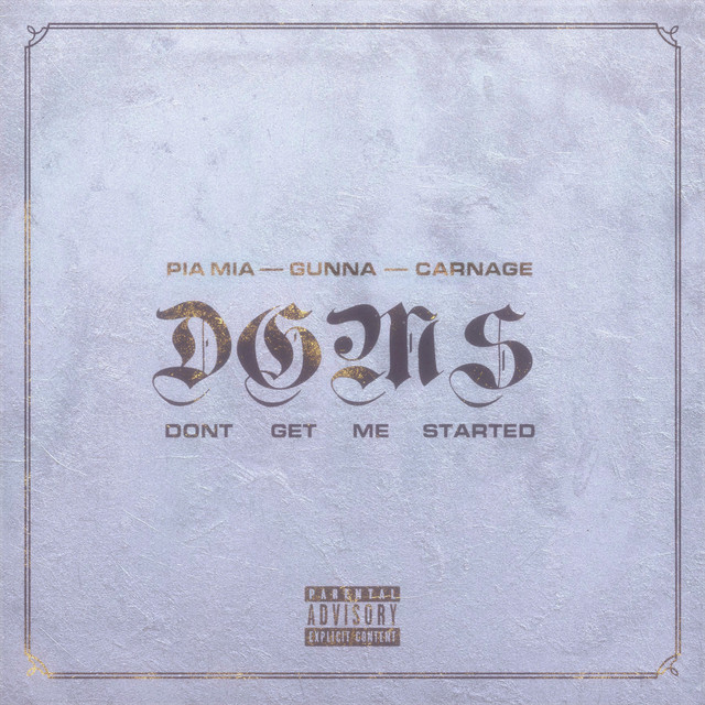 کاور آهنگ Don't Get Me Started از Gunna, Pia Mia, Carnage