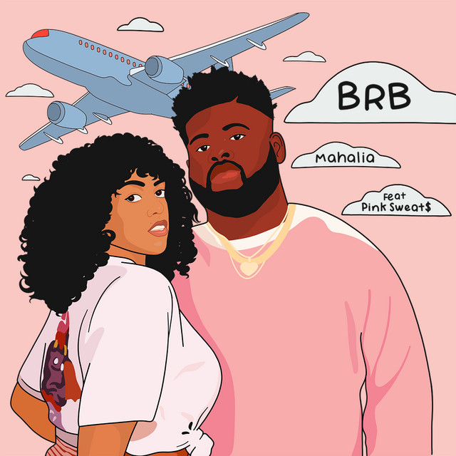 کاور آهنگ BRB (feat. Pink Sweat$) از Pink Sweat$, Mahalia