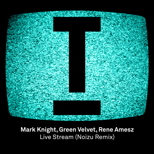 کاور آلبوم Live Stream (Noizu Remix) از Mark Knight, Noizu, Green Velvet