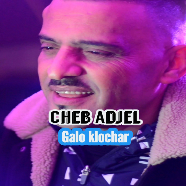 کاور آهنگ Galou Klochar از Cheb Adjel