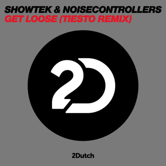 کاور آهنگ Get Loose - Tiesto Remix از Tiësto, Showtek, Noisecontrollers