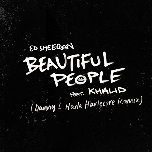 کاور آهنگ Beautiful People (feat. Khalid) - Danny L Harle Harlecore Remix از Ed Sheeran, Khalid, Danny L Harle