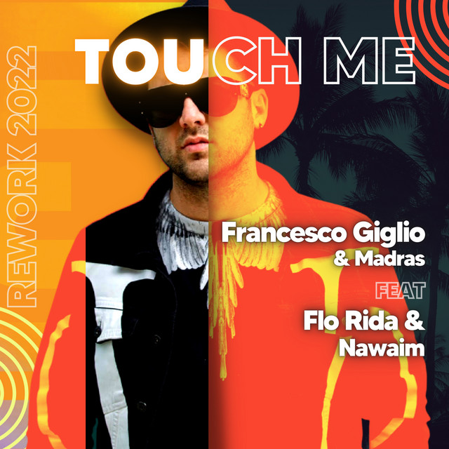 کاور آهنگ Touch Me (feat. Flo Rida & Nawaim) - Rework 2022 از Flo Rida, Nawaim, Madras, Francesco Giglio