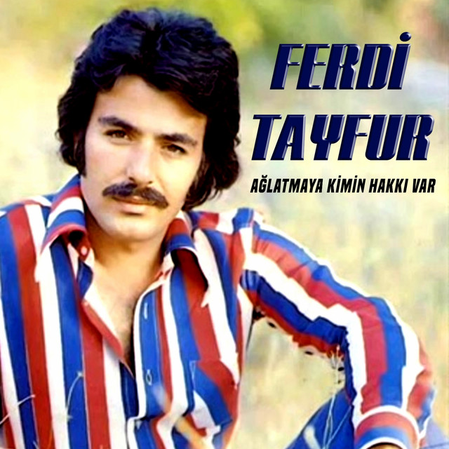 کاور آهنگ Ağlatmaya Kimin Hakkı Var از Ferdi Tayfur