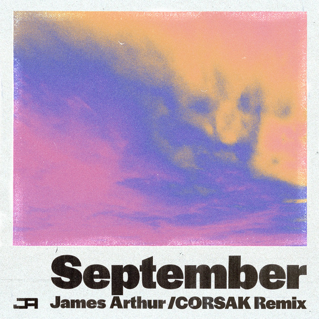 کاور آهنگ September - CORSAK Remix از James Arthur, CORSAK