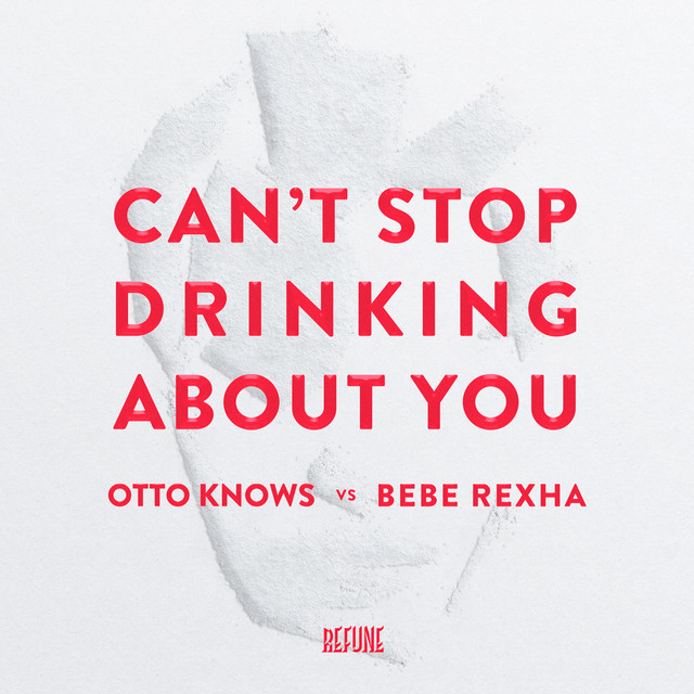 کاور آلبوم Can't Stop Drinking About You از Bebe Rexha, Otto Knows