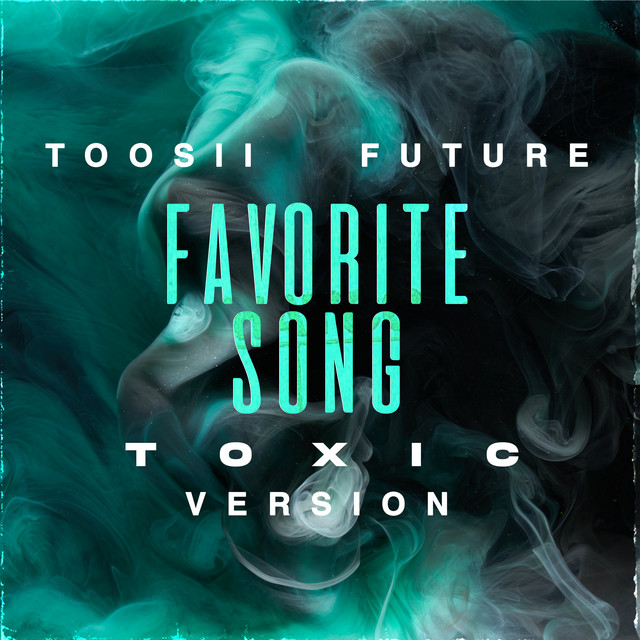 کاور آهنگ Favorite Song (feat. Future) [Toxic Version] از Future, Toosii