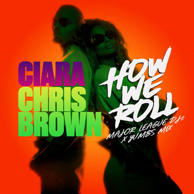 کاور آهنگ How We Roll (Major League DJz & Yumbs Mix) از Chris Brown, Major League Djz, Ciara, Yumbs