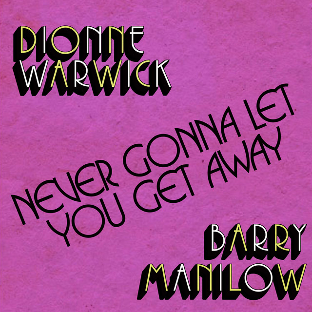 کاور آهنگ Never Gonna Let You Get Away از Dionne Warwick, Barry Manilow