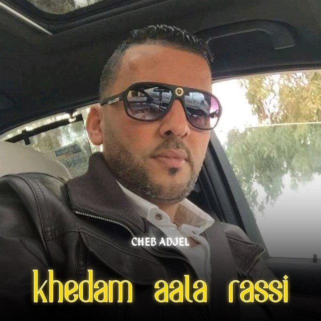 کاور آهنگ Khedam Aala Rassi از Cheb Adjel