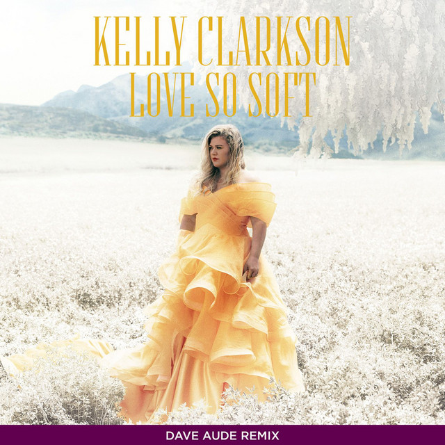 کاور آهنگ Love So Soft - Dave Aude Remix از Dave Audé, Kelly Clarkson