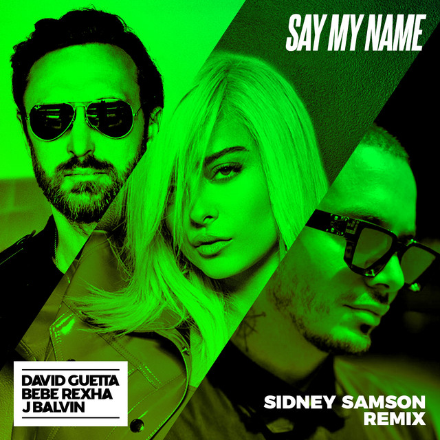 کاور آهنگ Say My Name (feat. Bebe Rexha & J Balvin) - Sidney Samson Extended Mix از David Guetta, J Balvin, Bebe Rexha, Sidney Samson