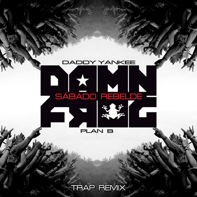 کاور آهنگ Sábado Rebelde - D@mn Frog Trap Remix از Daddy Yankee, Plan B