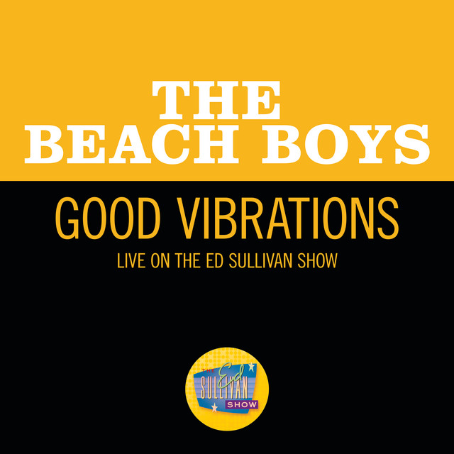 کاور آهنگ Good Vibrations - Live On The Ed Sullivan Show, October 13, 1968 از The Beach Boys
