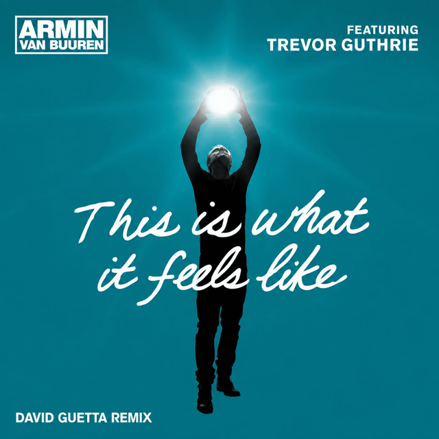 کاور آلبوم This Is What It Feels Like (David Guetta Remix) از David Guetta, Armin van Buuren, Trevor Guthrie