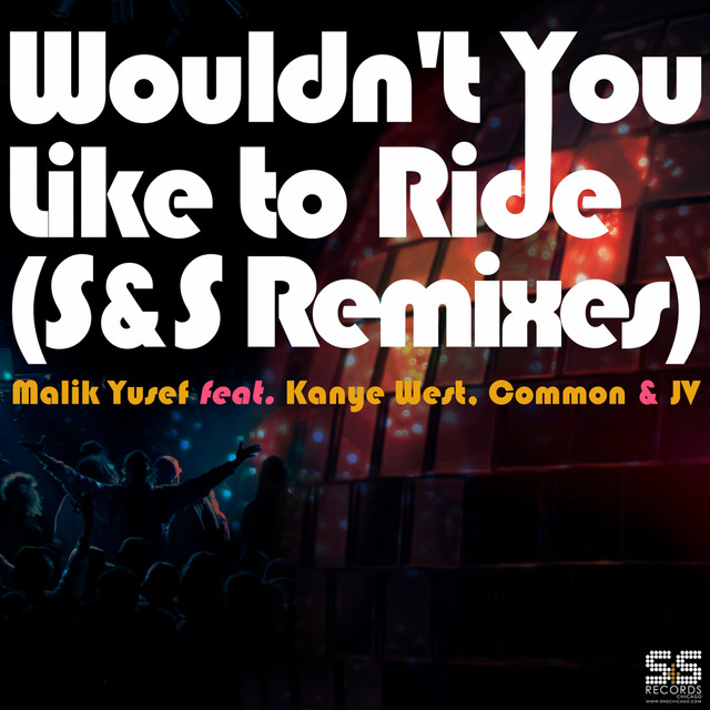 کاور آهنگ Wouldn't You Like to Ride (S&S Remixes) - KitSch 2.0 & Stephane B Remix از Kanye West, Common, Malik Yusef, Jv, Kitsch 2.0, Stephane B
