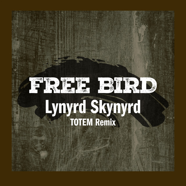 کاور آهنگ Free Bird - TOTEM Remix از Lynyrd Skynyrd, TOTEM