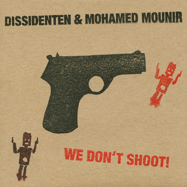 کاور آلبوم We Don't Shoot (Live) از Mohamed Mounir, Dissidenten