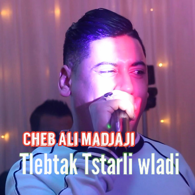 کاور آهنگ Tlebtak Tstarli wladi از Cheb Adjel, Cheb Ali Madjadji