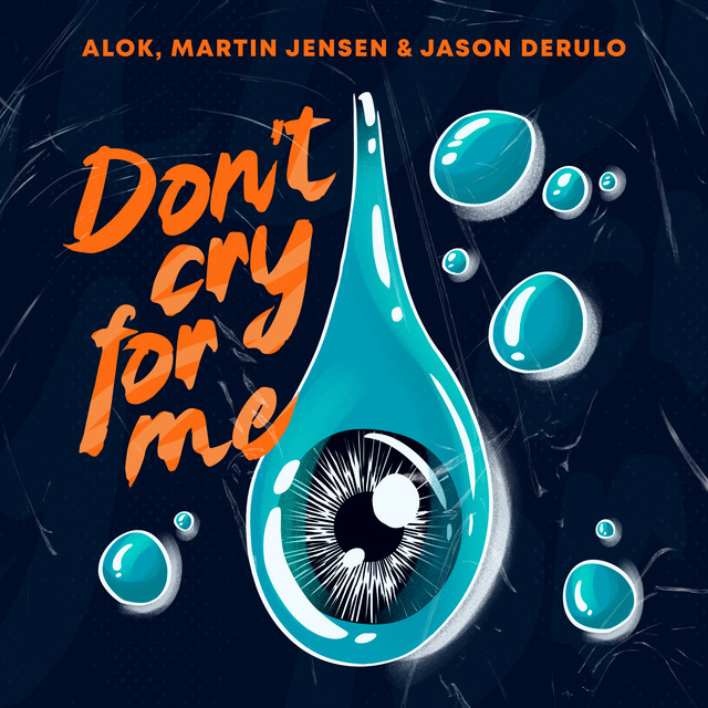 کاور آهنگ Don't Cry For Me (with Jason Derulo) از Jason Derulo, Alok, Martin Jensen