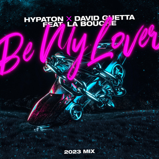 کاور آهنگ Be My Lover (feat. La Bouche) - 2023 Mix از David Guetta, Hypaton, La Bouche