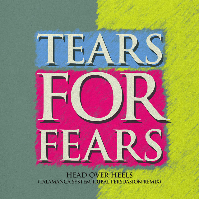 کاور آهنگ Head Over Heels - Talamanca System Tribal Persuasion Remix از Tears For Fears, Talamanca System