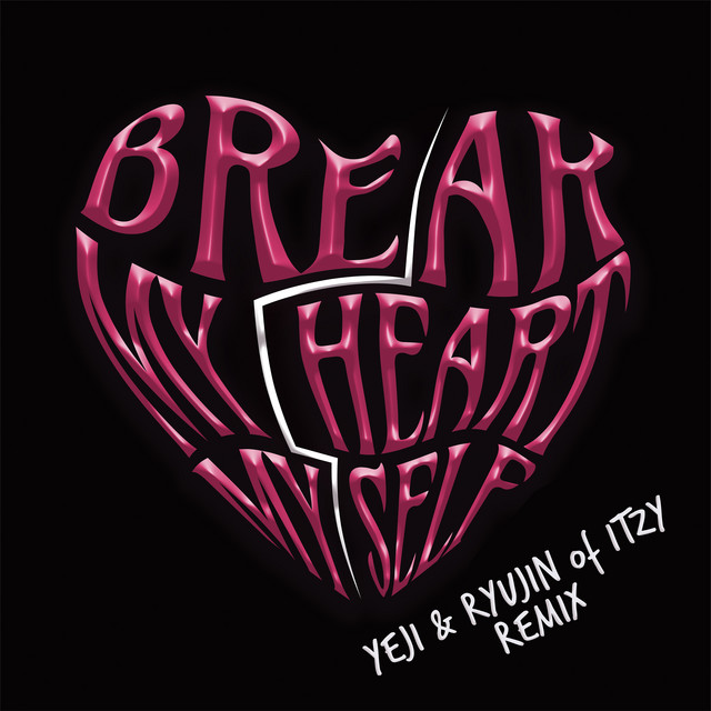 کاور آهنگ Break My Heart Myself (feat. YEJI & RYUJIN of ITZY) از Bebe Rexha, ITZY, YEJI & RYUJIN of ITZY