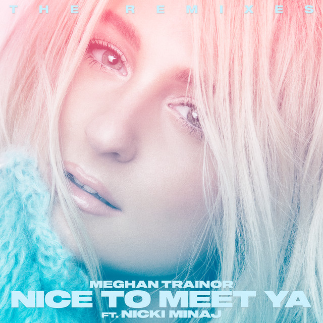 کاور آلبوم Nice to Meet Ya (feat. Nicki Minaj) [The Remixes] از Meghan Trainor