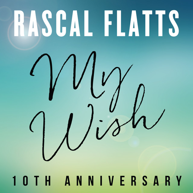 کاور آهنگ My Wish - 10th Anniversary از Rascal Flatts