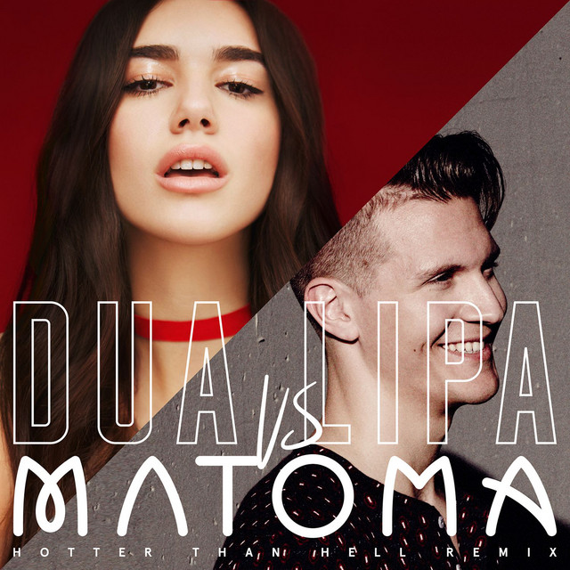 کاور آهنگ Hotter Than Hell - Matoma Remix از Matoma, Dua Lipa