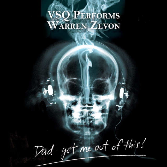 کاور آلبوم VSQ Performs Warren Zevon: Dad, Get Me Out Of This! از Vitamin String Quartet
