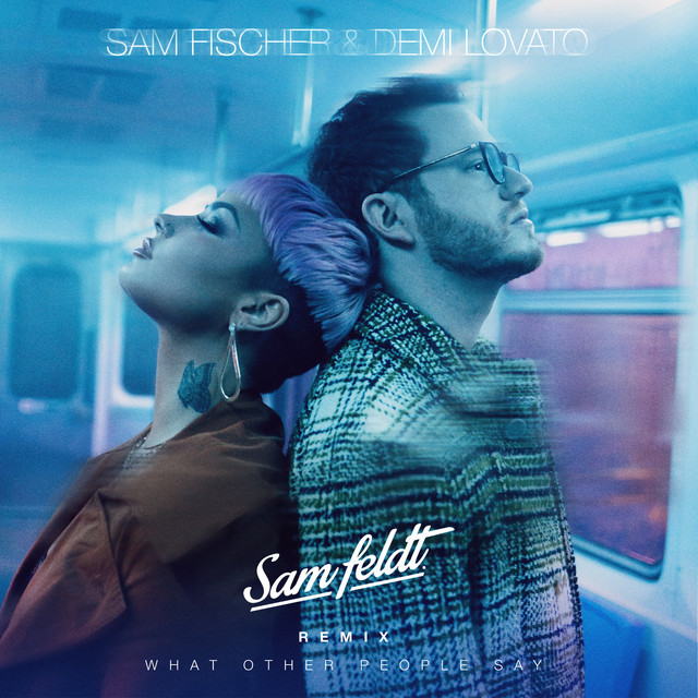 کاور آهنگ What Other People Say - Sam Feldt Remix از Sam Feldt, Demi Lovato, Sam Fischer