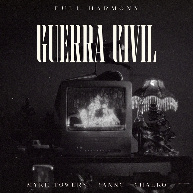 کاور آهنگ GUERRA CIVIL (feat. Full Harmony) از Myke Towers, Yannc, Full Harmony, Chalko
