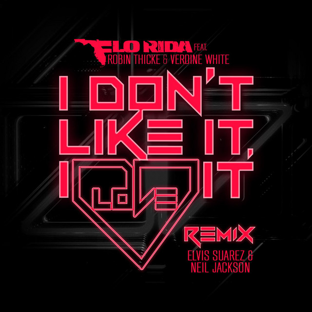 کاور آهنگ I Don't Like It, I Love It (feat. Robin Thicke & Verdine White) - Elvis Suarez & Neil Jackson Remix از Robin Thicke, Flo Rida, Verdine White, Neil Jackson, Elvis Suarez