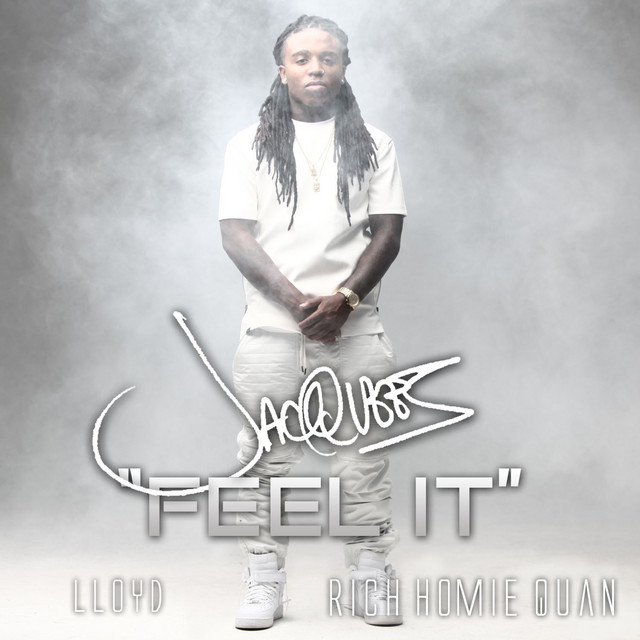 کاور آهنگ Feel It (feat. Rich Homie Quan, Lloyd) از Jacquees
