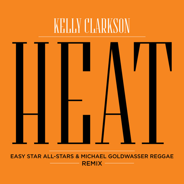 کاور آهنگ Heat - Easy Star All-Stars & Michael Goldwasser Reggae Remix از Kelly Clarkson, Michael Goldwasser, Easy Star All-Stars