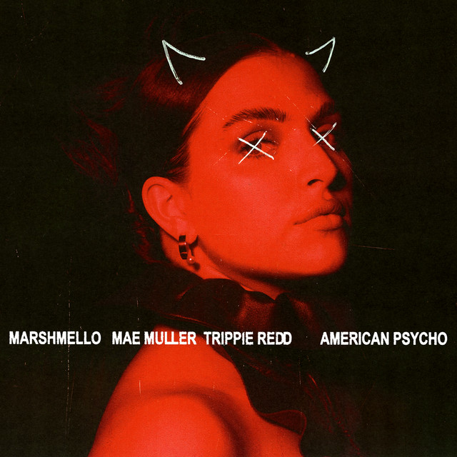 کاور آهنگ American Psycho (with Mae Muller feat. Trippie Redd) از Marshmello, Trippie Redd, Mae Muller