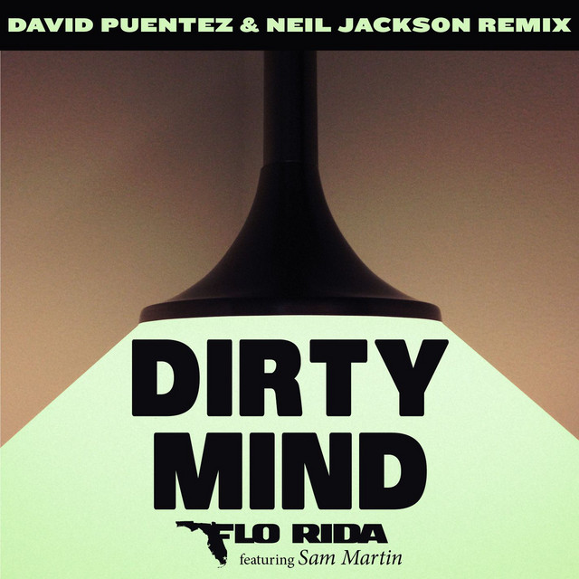 کاور آهنگ Dirty Mind (feat. Sam Martin) - David Puentez & Neil Jackson Remix از David Puentez, Flo Rida, Sam Martin, Neil Jackson