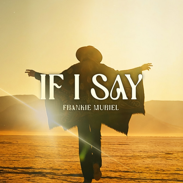 کاور آهنگ If I Say از Frankie Muriel
