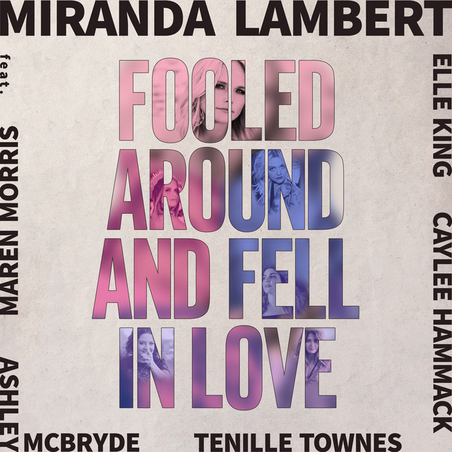 کاور آهنگ Fooled Around and Fell in Love (feat. Maren Morris, Elle King, Ashley McBryde, Tenille Townes & Caylee Hammack) از Miranda Lambert, Elle King, Ashley McBryde, Maren Morris, Tenille Townes, Caylee Hammack