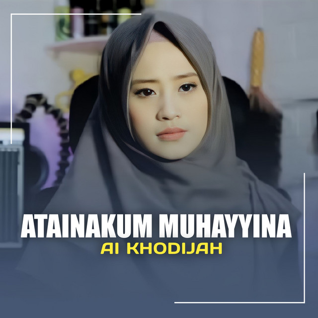 کاور آهنگ ATAINAKUM MUHAYYINA از Ai Khodijah