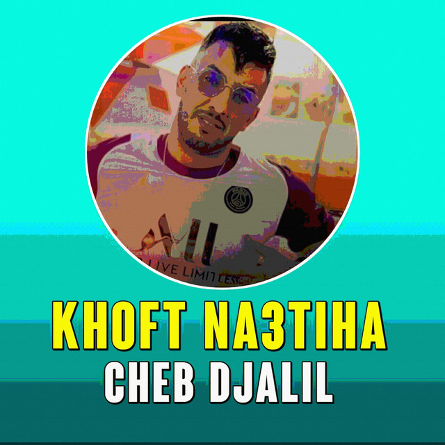 کاور آهنگ Khoft na3tiha از Cheb Djalil