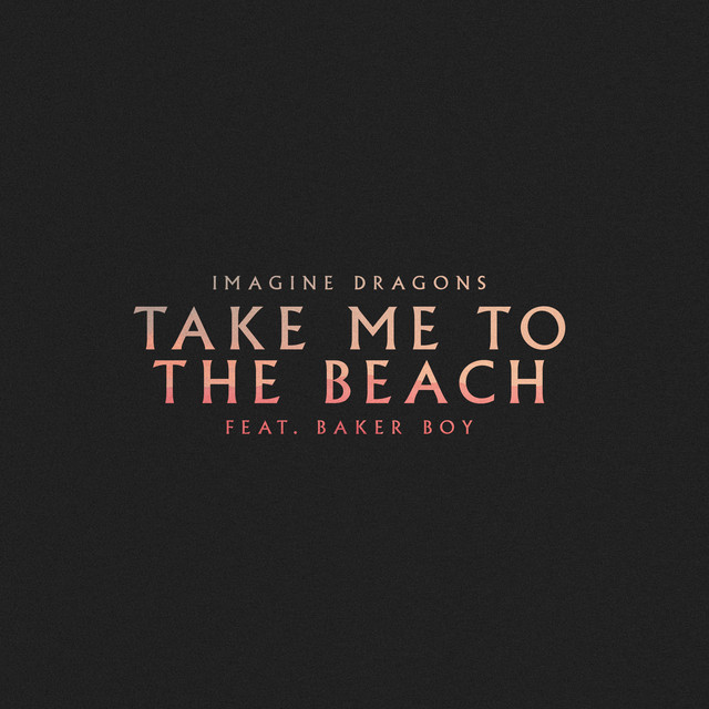کاور آهنگ Take Me to the Beach (feat. Baker Boy) از Imagine Dragons, Baker Boy