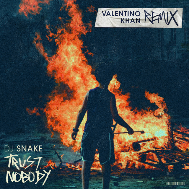 کاور آهنگ Trust Nobody - Valentino Khan Remix از DJ Snake, Valentino Khan