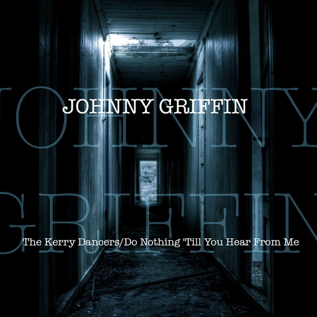 کاور آلبوم The Kerry Dancers / Do Nothing 'Till You Hear From Me از Johnny Griffin