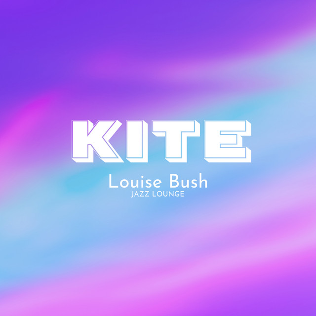 کاور آهنگ Kite از Louise Bush, Jazz Lounge