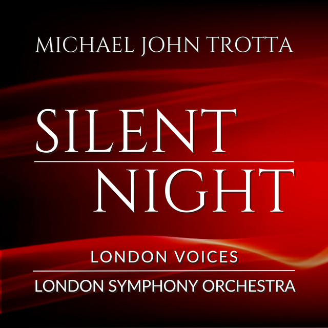 کاور آهنگ Silent Night, Holy Night (Arr. for Choir and Orchestra by Michael John Trotta) از London Symphony Orchestra, London Voices, Michael John Trotta
