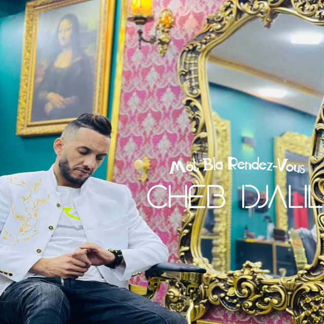 کاور آهنگ Mot Bla Rendez-Vous از Cheb Djalil