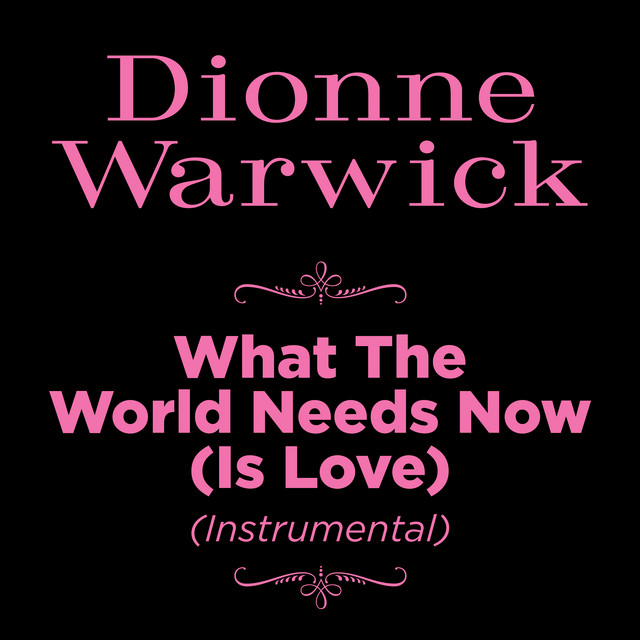 کاور آهنگ What the World Needs Now (Is Love) - Instrumental از Dionne Warwick