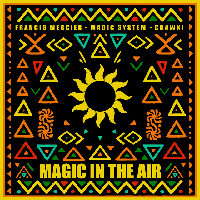 کاور آهنگ Magic In The Air از Francis Mercier, Magic System, Chawki